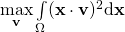 \max\limits_\mathbf{v} \int\limits_{\Omega}  (\mathbf{x} \cdot \mathbf{v})^2 \mathrm{d}\mathbf{x}