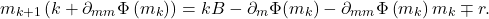 \[m_{k+1}\left(k+\partial_{mm} \Phi \left(m_k\right)\right)  = kB - \partial_m \Phi (m_k)  - \partial_{mm} \Phi \left(m_k\right) m_k \mp r.\]