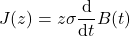 \[J(z) = z \sigma \frac{\text{d}}{\text{d}t}B(t)\]