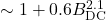 \sim 1 + 0.6B_\text{DC}^{2.1}