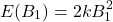 \[E(B_1) = 2 k B_1^2\]