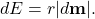\[dE = r|d\mathbf{m}|.\]