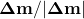 \mathbf{\Delta m}} / |\mathbf{\Delta m}} |