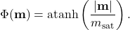 \[\Phi (\mathbf{m}) = \text{atanh}\left( \frac{|\mathbf{m}|}{m_\text{sat}} \right) .\]